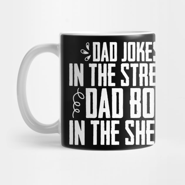 Dad jokes in the streets dad bod in the sheets dad joke by sBag-Designs